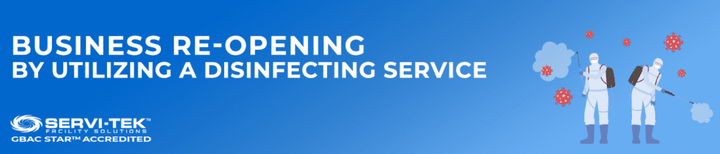 Ensure a Stress-free Business Re-Opening by Hiring A Professional Disinfecting Service