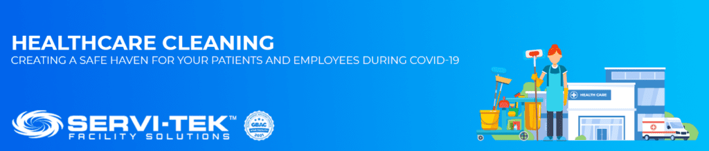 Healthcare Cleaning Companies: Creating a Safe Haven for your Patients and Employees during Covid-19